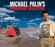 Michael Palin's Hemingway Adventure