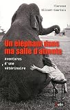 Un éléphant dans ma salle dattente - Aventures dune vétérinaire