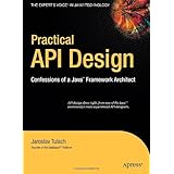 Practical API Design: Confessions of a Java Framework Architect