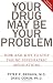 Image of Your Drug May Be Your Problem: How And Why To Stop Taking Psychiatric Medications