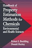Handbook of Property Estimation Methods for Chemicals: Environmental Health Sciences: Environmental and Health Sciences