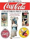 Petretti's Coca-Cola Collectibles Price Guide: The Encyclopedia of Coca-Cola Collectibles