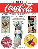 Petretti's Coca-Cola Collectibles Price Guide: The Encyclopedia of Coca-Cola Collectibles (Petretti's Coca-Cola Collectibles Price Guide)