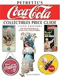 Petretti's Coca-Cola Collectibles Price Guide: The Encyclopedia of Coca-Cola Collectibles (Petretti's Coca-Cola Collectibles Price Guide)