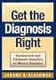 Get the Diagnosis Right: Assessment and Treatment Selection for Mental Disorders