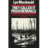 they called it passchendaele story of the third battle of ypres and of the men who fought in it