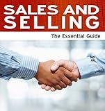 Sales and selling : the essential guide