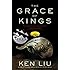 The Grace of Kings (The Dandelion Dynasty)