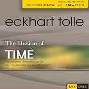 The Illusion of Time | [Eckhart Tolle]