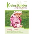 Fr�hling & Ostern: Kleinstkinder Jahreszeiten. Sonderheft der Zeitschrift "Kleinstkidner " - f�r die Arbeit mit Kindern unter 3
