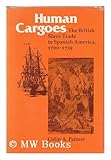 Human cargoes : the British slave trade to Spanish America, 1700-1739