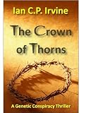 Crown of Thorns-The race to clone Jesus Christ : The Controversial page-turning Genetic Conspiracy Thriller (Book One)