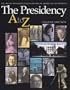 The Presidency A to Z (Cq's Ready Reference Encyclopedia of American Government)