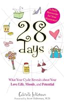 28 Days: What Your Cycle Reveals about Your Love Life, Moods, and Potential