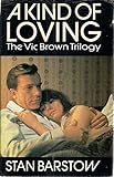 A kind of loving : the Vic Brown trilogy