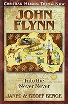 John Flynn: Into the Never Never John Flynn: Into the Never Never