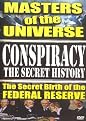 Conspiracy - The Secret History: The Secret Birth of the Federal Reserve