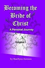 Becoming the Bride of Christ: A Personal Journey (Volume 1) 