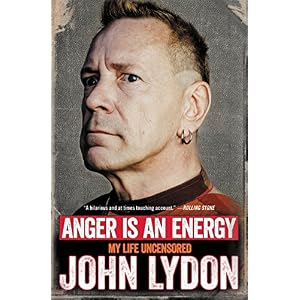Anger Is an Energy: My Life Uncensored