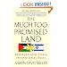 The Much Too Promised Land: America's Elusive Search for Arab-Israeli Peace