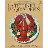 La Technique: An Illustrated Guide to the Fundamental Techniques of Cooking