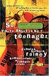 So You're About to Be a Teenager: Godly Advice for Preteens on Friends, Love, Sex, Faith and Other Life Issues