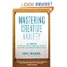 Mastering Creative Anxiety: 24 Lessons for Writers, Painters, Musicians, and Actors from America's Foremost Creativity Coach