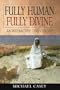 Fully Human, Fully Divine: An Interactive Christology