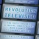 The Revolution Was Televised: The Cops, Crooks, Slingers and Slayers Who Changed TV Drama Forever