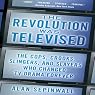 The Revolution Was Televised: The Cops, Crooks, Slingers and Slayers Who Changed TV Drama Forever