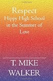 Respect: Hippy High School in the Summer of Love