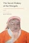 The Secret History of the Mongols: A Mongolian Epic Chronicle of the Thirteenth Century (2 Vol. Set)