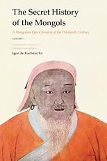 The Secret History of the Mongols: A Mongolian Epic Chronicle of the Thirteenth Century