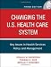 Changing the U.S. Health Care System: Key Issues in Health Services Policy and Management (JOSSEY-BASS HEALTH SERIES)