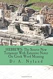 HEBREWS The Source New Testament With Extensive Notes On Greek Word Meaning