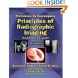 Workbook with Lab Exercises to Accompany Principles of Radiographic Imaging: An Art and a Science by Debra J. Poelhuis, Nina Kowalczyk, Richard Carlton, and Arlene McKenna Adler