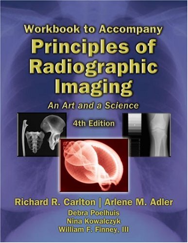 Workbook with Lab Exercises to Accompany Principles of Radiographic Imaging: An Art and a Science
