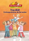 Trau dich! Erstlesegeschichten, die Mut machen