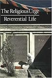 Religious Urge/Reverential Life: Notebooks Volume 12 (Notebooks of Paul Brunton, Vol 12)