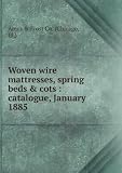 Woven wire mattresses, spring beds & cots : catalogue, January 1885.