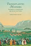 Transatlantic manners : social patterns in nineteenth-century Anglo-American travel literature