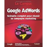 Google AdWords: Sc�nario complet pour r�ussir sa campagne marketingpar Sandrine Burriel