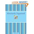 Absolutely Organized: Moms Guide to a No Stress Schedule & Clutter Free Home: A Mom's Guide to a No-stress Schedule and Clutter Free-home