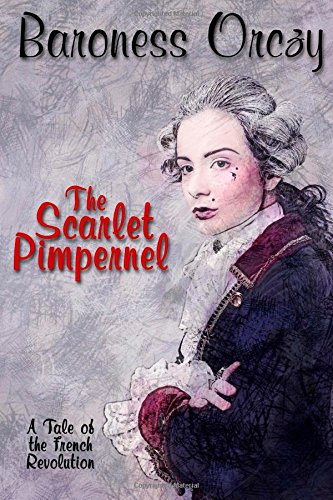 The Scarlet Pimpernel, by Baroness Orczy