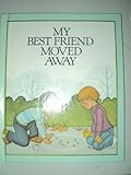 My best friend moved away