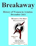 Breakaway: The History of Women in Aviation December 2011