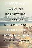 Ways of Forgetting, Ways of Remembering: Japan in the Modern World
