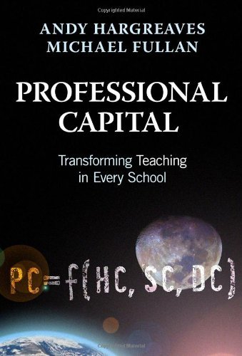Professional Capital:  Transformng Teaching in Every School