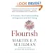 Flourish: A Visionary New Understanding of Happiness and Well-being