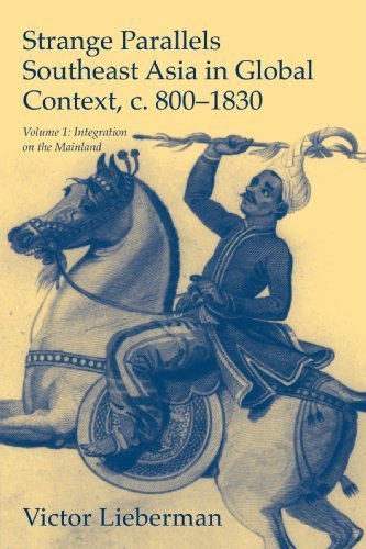 Strange Parallels: Volume 1, Integration on the Mainland: Southeast Asia in Global Context, c.800-1830 (Studies in Comparative World History) by Lieberman, Victor (2003) Paperback